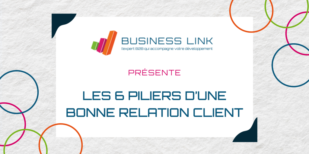 Les 6 piliers d’une bonne relation client