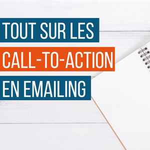 Zoom sur les Call-To-Action en email marketing
